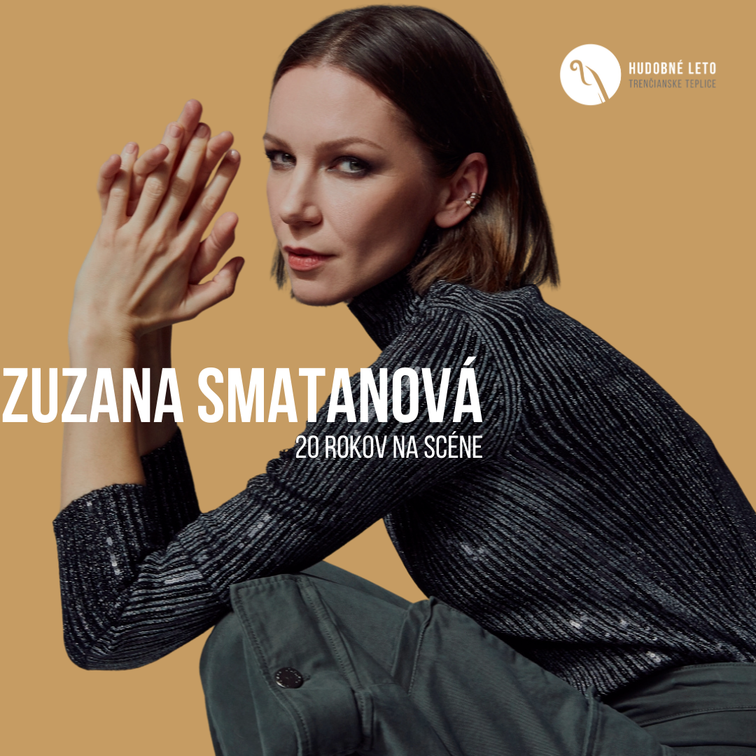 78. Hudobné leto Trenčianske Teplice: Koncert Zuzany Smatanovej - 20 rokov na scéne